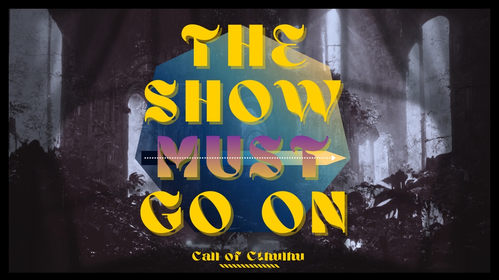 The Show must go on