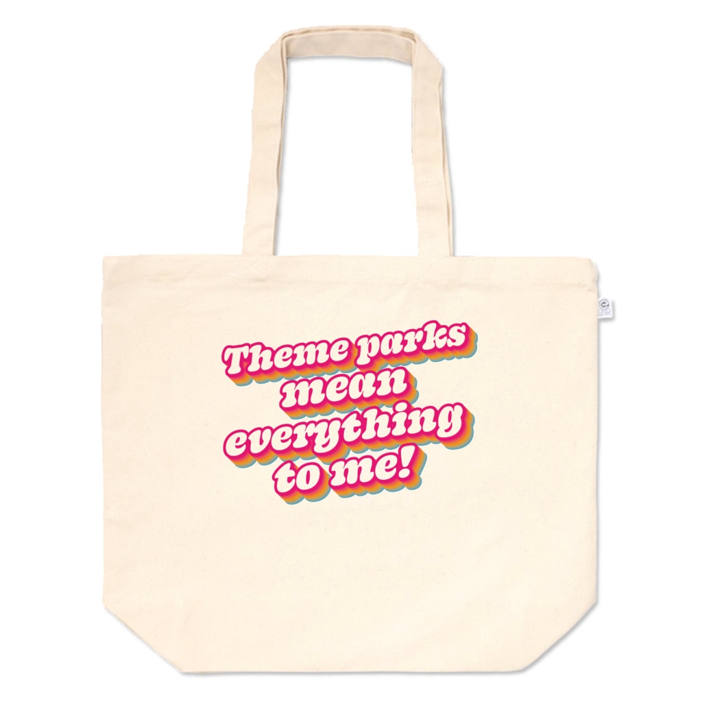 トートバッグ-L / Theme parks mean everything to me!【テーマパークは私にとってすべて!】