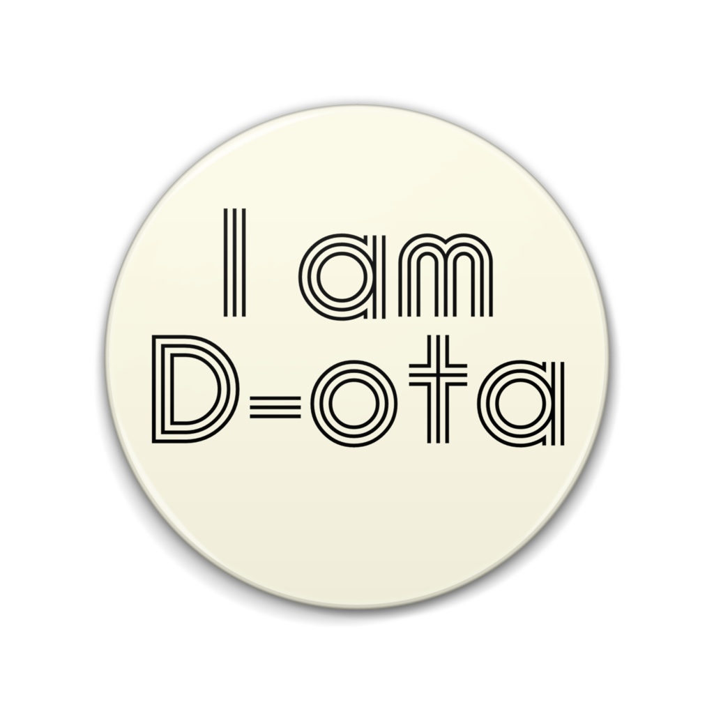 I am D-ota 缶バッジ 76ｍｍ ver.
