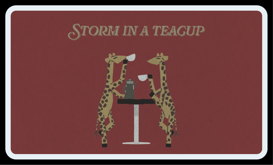 STORM IN A TEACUP