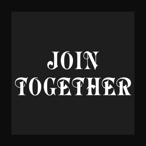 JOIN TOGETHER