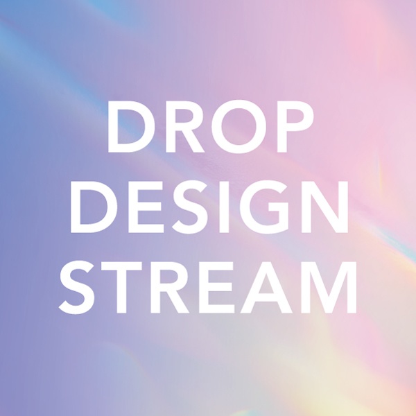 DROP DESIGN STREAM