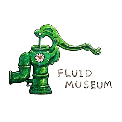 フルイド・ミュージアム  / Fluid Museum